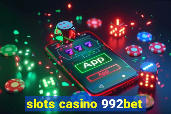 slots casino 992bet